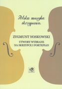 Selected Pieces : For Violin and Piano / Ed. Andrzej Kacprzak and Katarzyna Markiewicz.