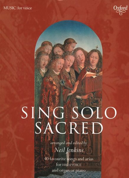 Sing Solo Sacred : 40 Favourite Songs and Arias For High Voice and Organ Or Piano.