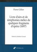 Livre d'Airs Et De Simphonies Mélez De Quelques Fragments d'Opéra (1697) / Ed. Kathleen Gerrard.