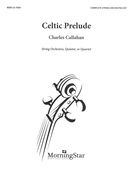 Celtic Prelude : For String Orchestra, Quintet, Or Quartet.