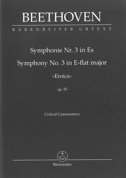 Symphony No. 3 In E Flat Major, Op. 55 (Eroica) : Critical Commentary.