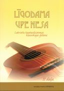 Ligodama Upe Nesa : Latviesu Tautasdziesmas Klasikajai Gitarai, Vol. 2 / arr. Andris Grinbergs.