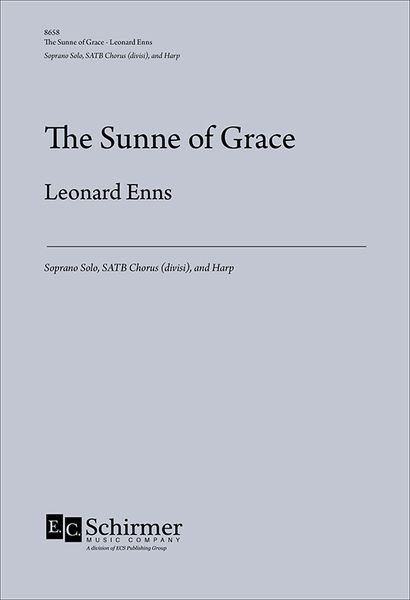 Sunne of Grace : For Soprano Solo, SATB Chorus (Divisi) and Harp (1984, Rev. 2001).