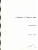 Continents of City and Love : For Chamber Ensemble.