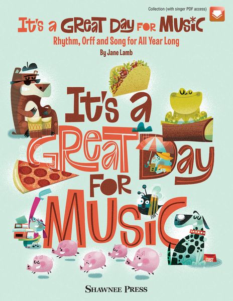 It's A Great Day For Music : Rhythm, Orff and Song For All Year Long.