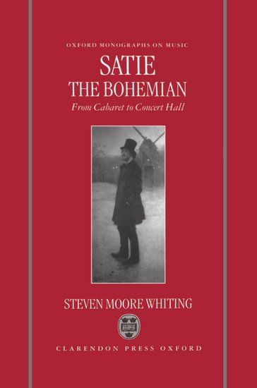 Satie The Bohemian : From Cabaret To Concert Hall.