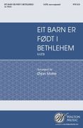 Eit Barn Er Fodt I Bethlehem (A Child Is Born In Bethlehem) : For SATB A Cappella / arr. Ørjan Matre