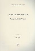 Works For Solo Violin (1997-2018) / Bowings and Fingerings by Ricardo Odriozola.