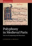 Polyphony In Medieval Paris : The Art of Composing With Plainchant.