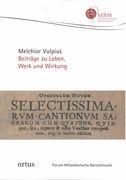 Melchior Vulpius : Beiträge Zu Leben, Werk und Wirkiung / Ed. Maren Goltz and Kai Marius Schabram.