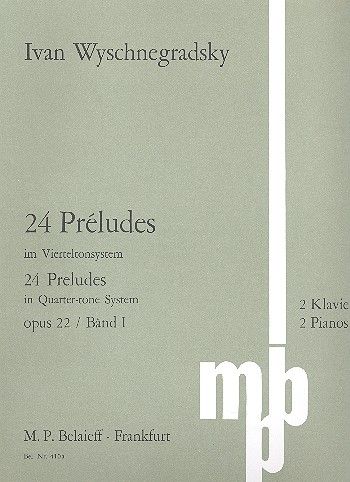 24 Preludes Im Vierteltonsystem, Op. 22 : Für 2 Klaviere - Band 1.
