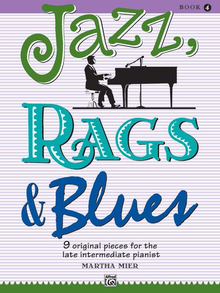 Jazz, Rags & Blues, Book 4 : 9 Original Pieces For The Late Intermediate Pianist.