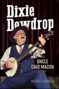 Dixie Dewdrop : The Uncle Dave Mason Story.