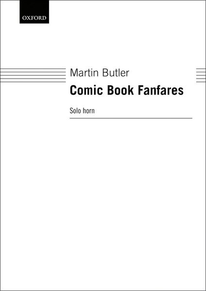 Comic Book Fanfares : For Solo Horn (2016).