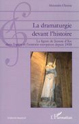 Dramaturgie Devant l'Histoire : La Figure De Jeanne d'Arc Dans L'opéra et L'oratorio Européens…