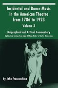 Incidental and Dance Music In The American Theatre From 1786 To 1923, Vol. 3.