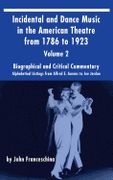 Incidental and Dance Music In The American Theatre From 1786 To 1923, Vol. 2.