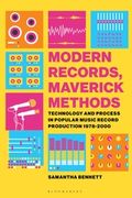 Modern Records, Maverick Methods : Technology & Process In Popular Music Record Production '78-'00.