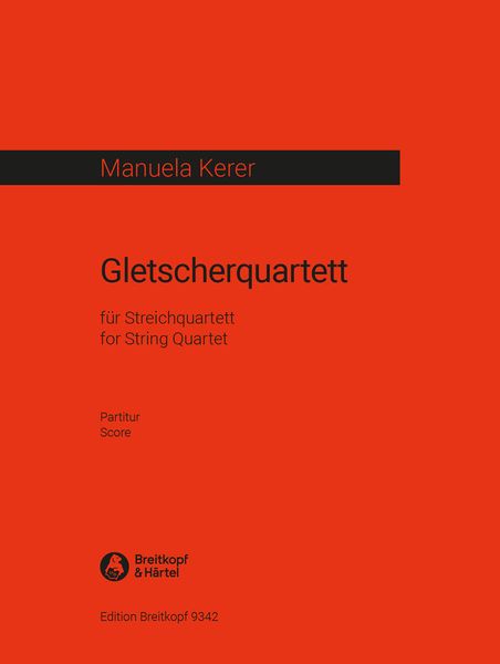 Gletscherquartett : Für Streichquartett (2018).