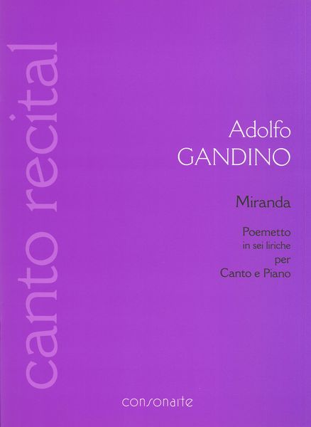 Miranda : Poemetto In Sei Liriche Per Canto E Piano / edited by Giovanni Salis.