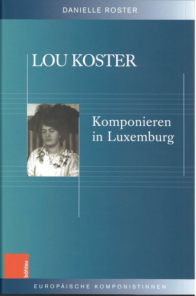 Lou Koster : Komponieren In Luxemburg.