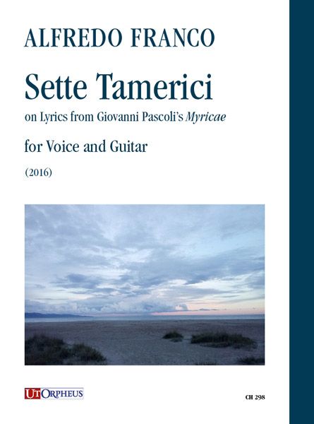 Sette Tamerici On Lyrics From Giovanni Pascoli's Myricae : For Voice and Guitar (2016).