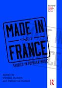 Made In France : Studies In Popular Music / Ed. Gérôme Guibert and Catherine Rudent.