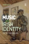 Music and Irish Identity : Celtic Tiger Blues.