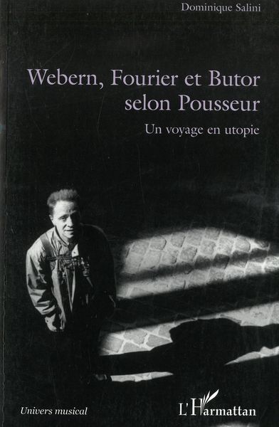 Webern, Fourier et Butor Selon Pousseur : Un Voyage En Utopie.