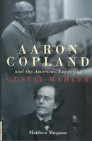 Aaron Copland and The American Legacy of Gustav Mahler.