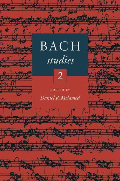 Bach Studies 2 / edited by Daniel R. Melamed.
