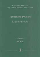 Elegy For Brahms : For Orchestra (1897) / edited by Phillip Brookes.