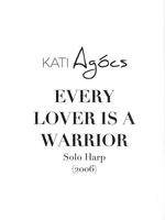 Every Lover Is A Warrior : For Solo Harp (2006) / edited by Bridget Kibbey.