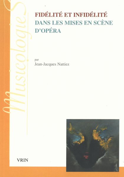 Fidélité et Infidélité Dans Les Mises En Scène d'Opéra.