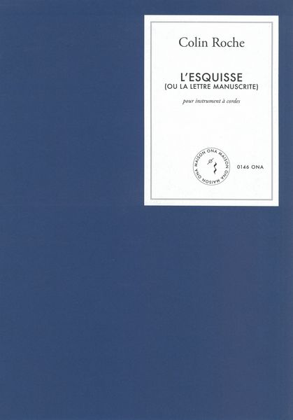 Esquisse (Ou La Lettre Manuscrite) : Pour Instrument A Cordes (2019).