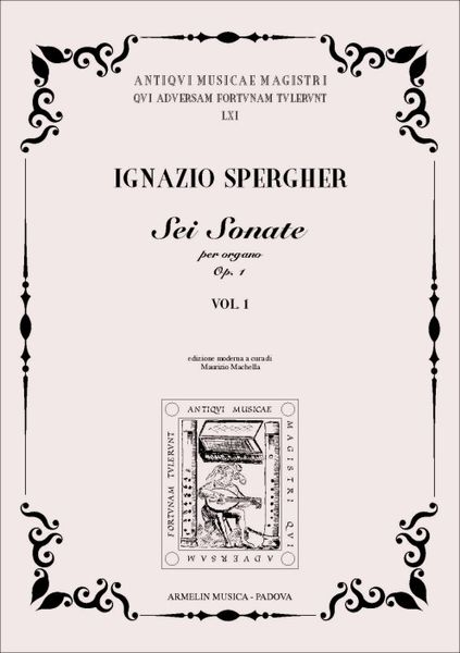 6 Sonate, Op. 1 Vol. 1 : Per Organo / edited by Machella Maurizio.