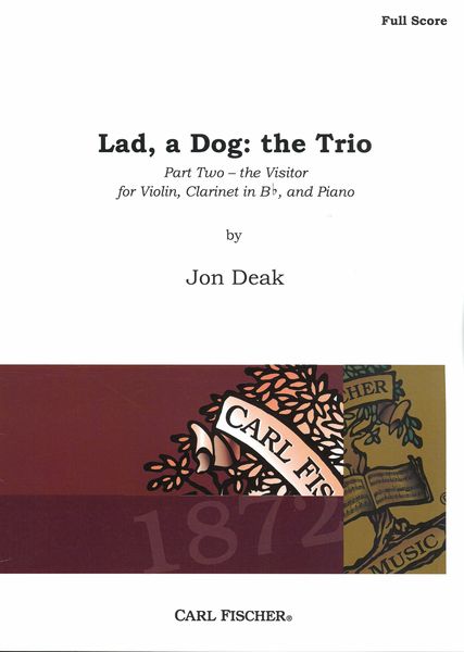 Lad, A Dog - The Trio, Part Two - The Visitor : For Violin, Clarinet In B Flat and Piano (1994/99).