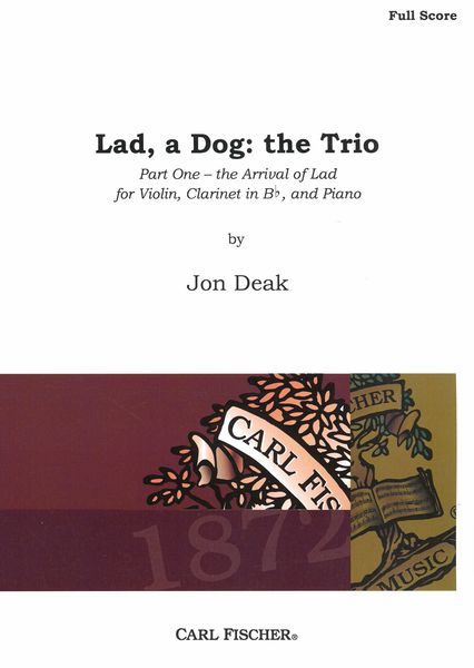 Lad, A Dog - The Trio, Part One - The Arrival of Lad : For Violin, Clarinet In B Flat & Piano (1991)