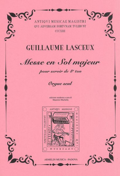 Messe En Sol Majeur, Pour Servir De 8e Ton : Pour Orgue Seul / edited by Maurizio Machella.