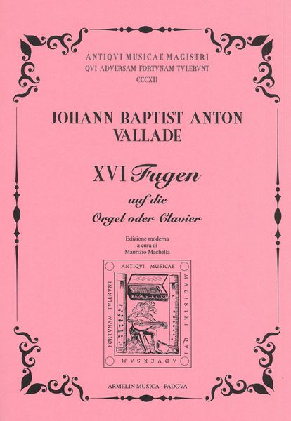 XVI Fugen : Auf Die Orgel Oder Clavier / edited by Maurizio Machella.