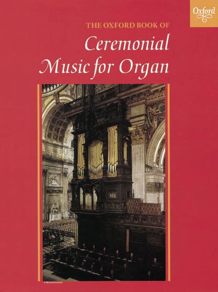 Oxford Book of Ceremonial Music For Organ / compiled by Robert Gower.