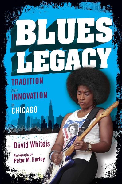 Blues Legacy : Tradition and Innovation In Chicago.