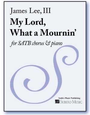My Lord, What A Mournin' : For SATB Chorus and Piano (2004).