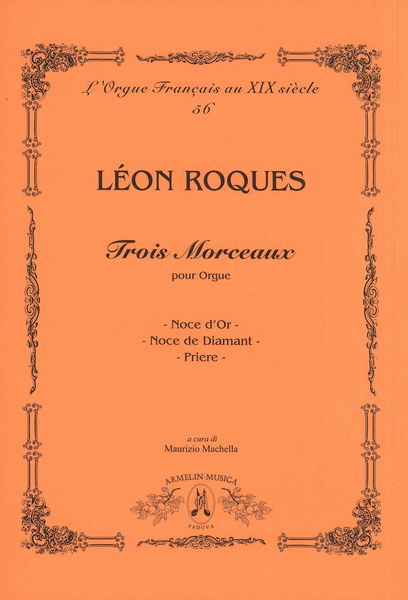 Trois Morceaux : Pour Orgue / edited by Maurizio Machella.