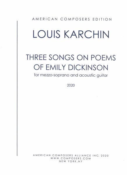 Three Songs On Poems of Emily Dickinson : For Mezzo-Soprano and Acoustic Guitar (2020).