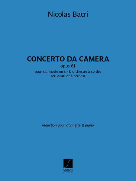 Concerto Da Camera, Op. 61 : Pour Clarinette En Si Bémol et Orchestre à Cordes (1999).