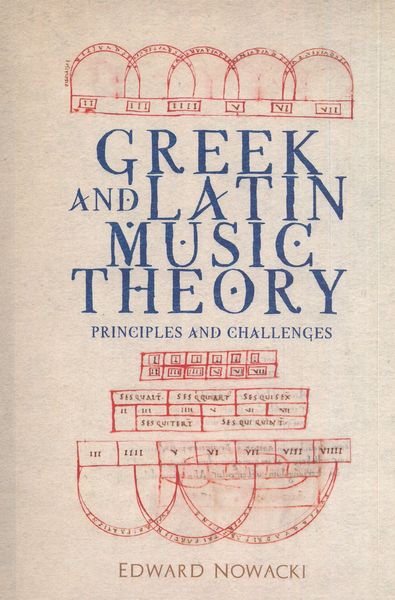 Greek and Latin Music Theory : Principles and Challenges.