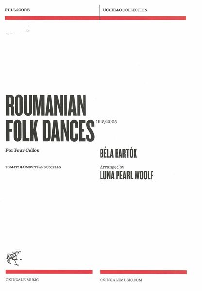 Roumanian Folk Dances : For Four Cellos / arr. by Luna Pearl Woolf.