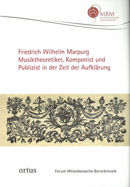 Friedrich Wilhelm Marpurg : Musiktheoretiker, Komponist und Publizist In der Zeit der Aufklärung.