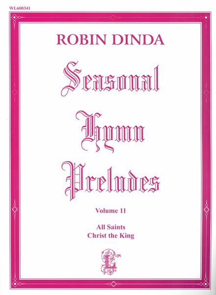 Seasonal Hymn Preludes, Vol. 11 : All Saints and Christ The King.